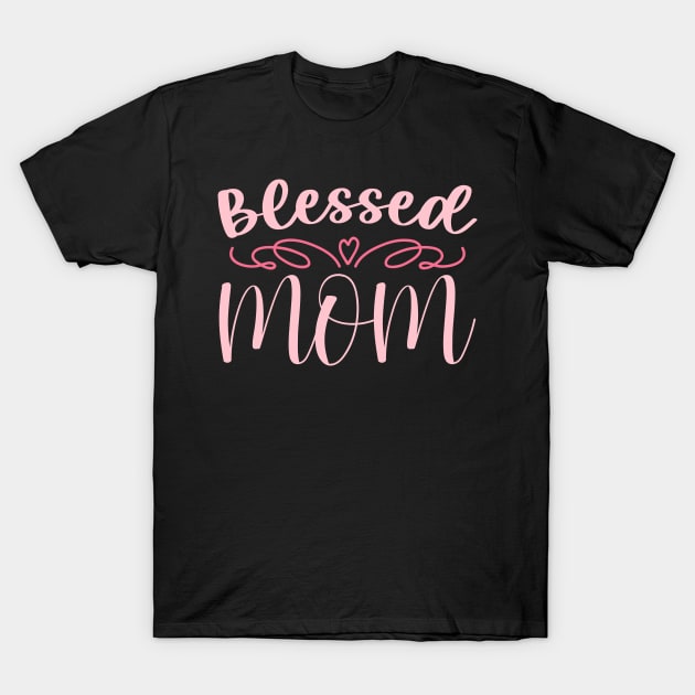 Blessed Mom Mother's Day T-Shirt by Hensen V parkes